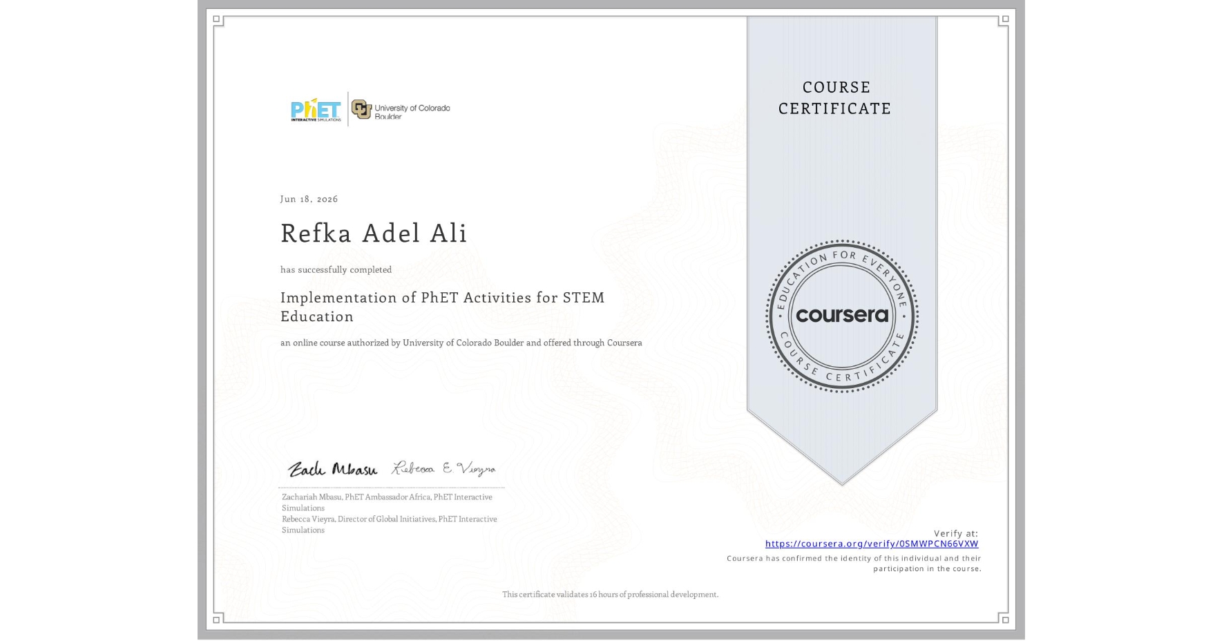 View certificate for Refka Adel Ali, Implementation of PhET Activities for STEM Education, an online non-credit course authorized by University of Colorado Boulder and offered through Coursera
