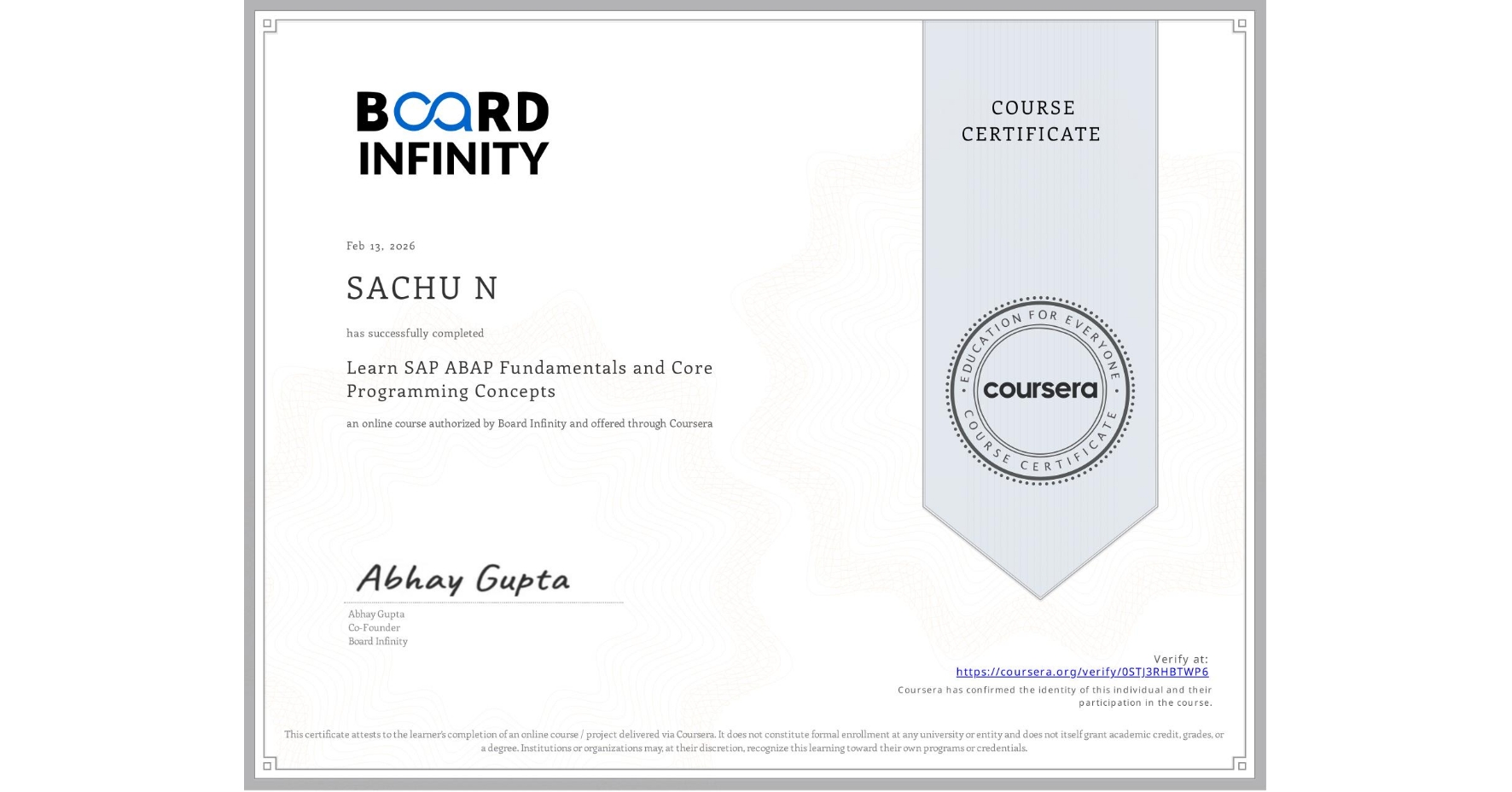 View certificate for SACHU N, Learn SAP ABAP Fundamentals and Core Programming Concepts, an online non-credit course authorized by Board Infinity and offered through Coursera