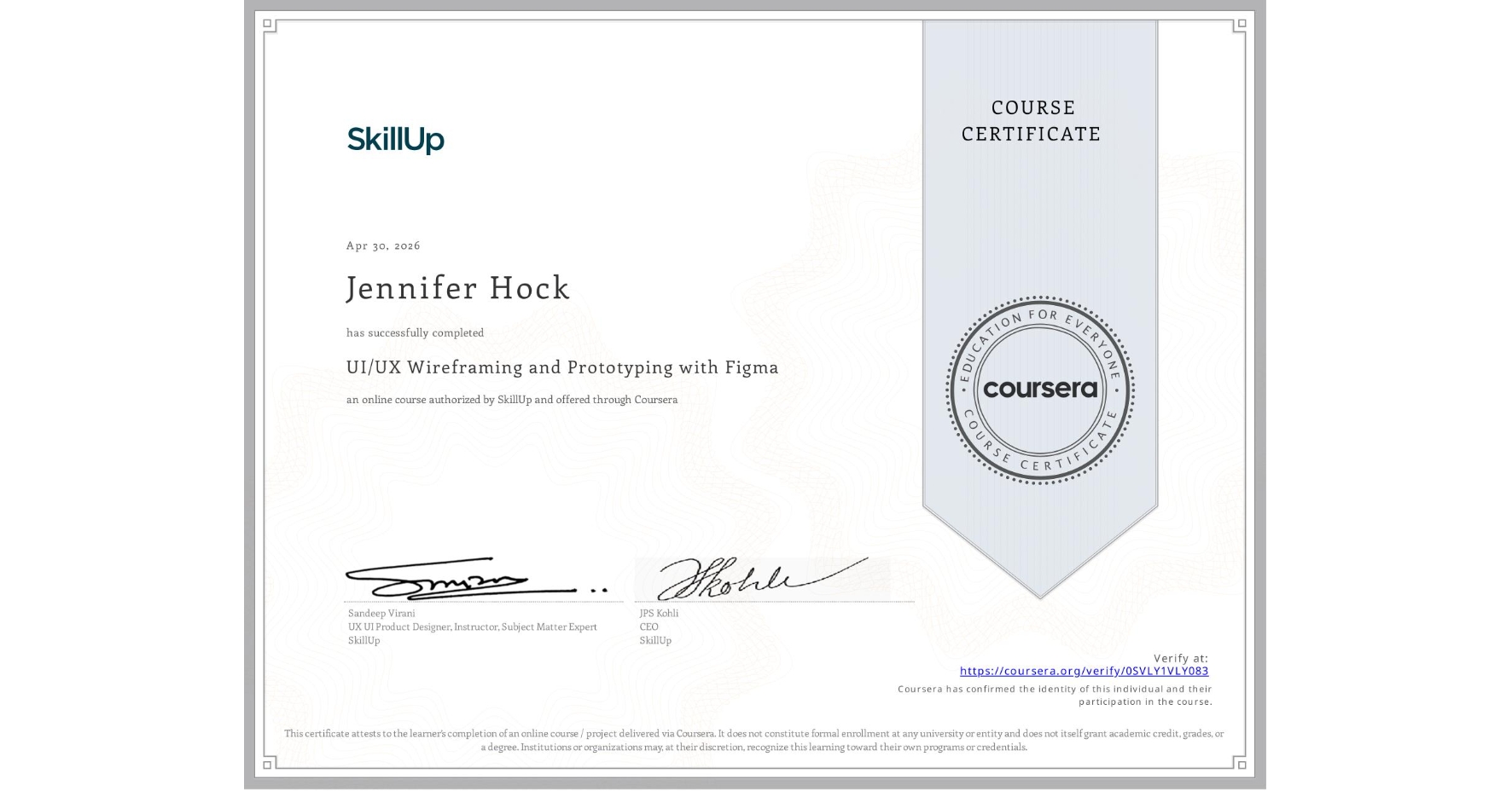 View certificate for Jennifer Hock, UI/UX Wireframing and Prototyping with Figma, an online non-credit course authorized by SkillUp and offered through Coursera
