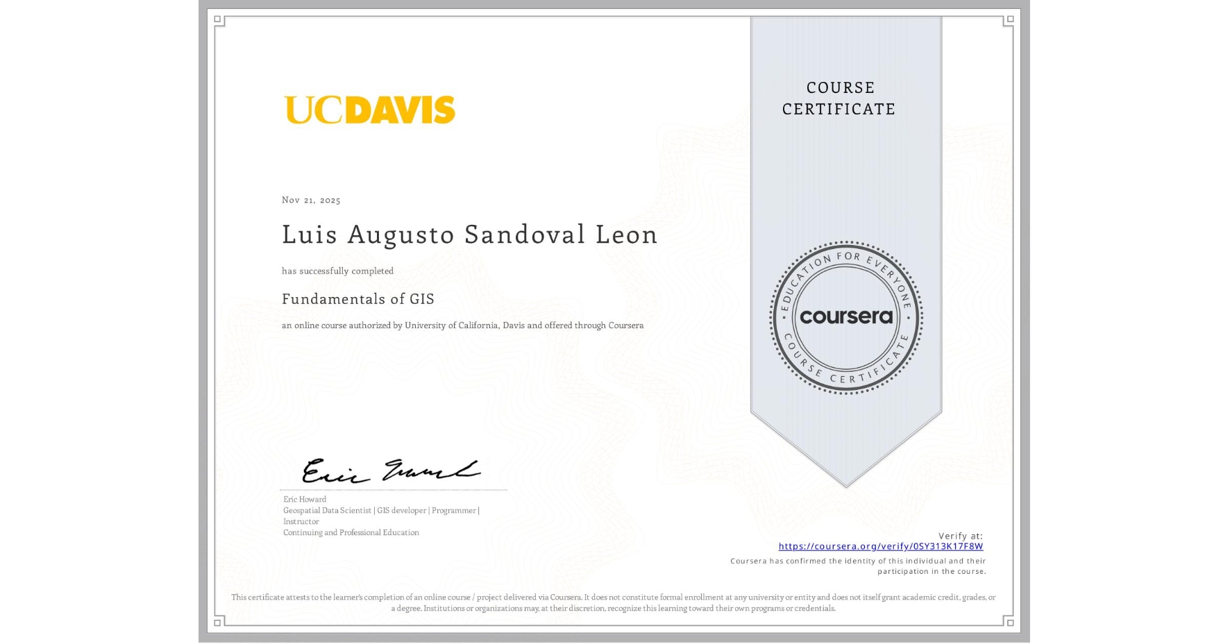 View certificate for Luis Augusto Sandoval Leon, Fundamentals of GIS, an online non-credit course authorized by University of California, Davis and offered through Coursera