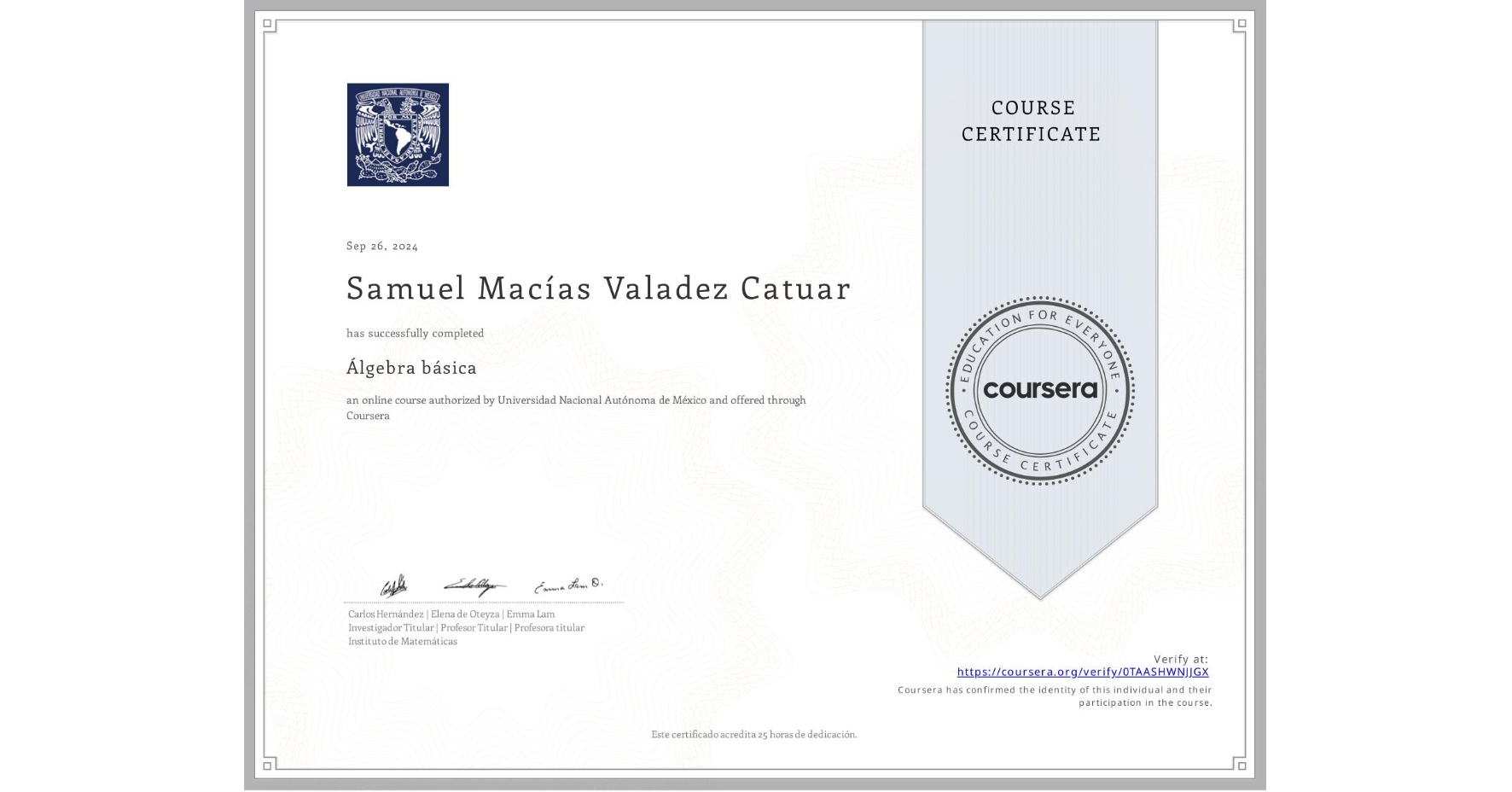 View certificate for Samuel Macías Valadez Catuar, Álgebra básica, an online non-credit course authorized by Universidad Nacional Autónoma de México and offered through Coursera