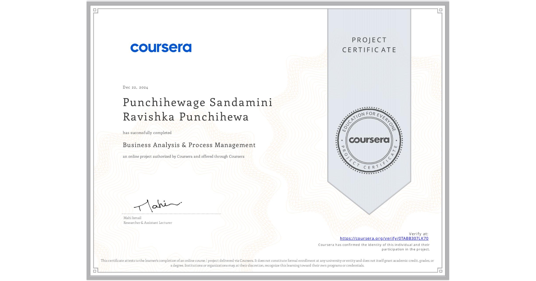 View certificate for Punchihewage Sandamini Ravishka Punchihewa, Business Analysis & Process Management, an online non-credit course authorized by Coursera and offered through Coursera