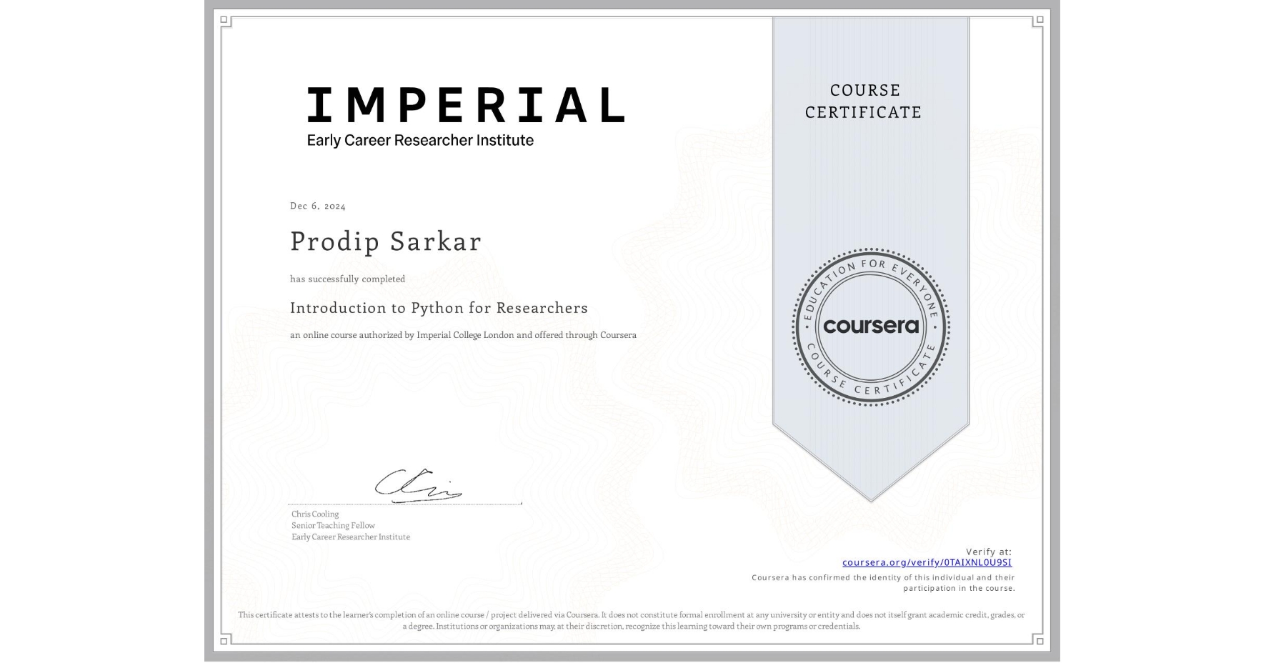 View certificate for Prodip Sarkar, Introduction to Python for Researchers, an online non-credit course authorized by Imperial College London and offered through Coursera
