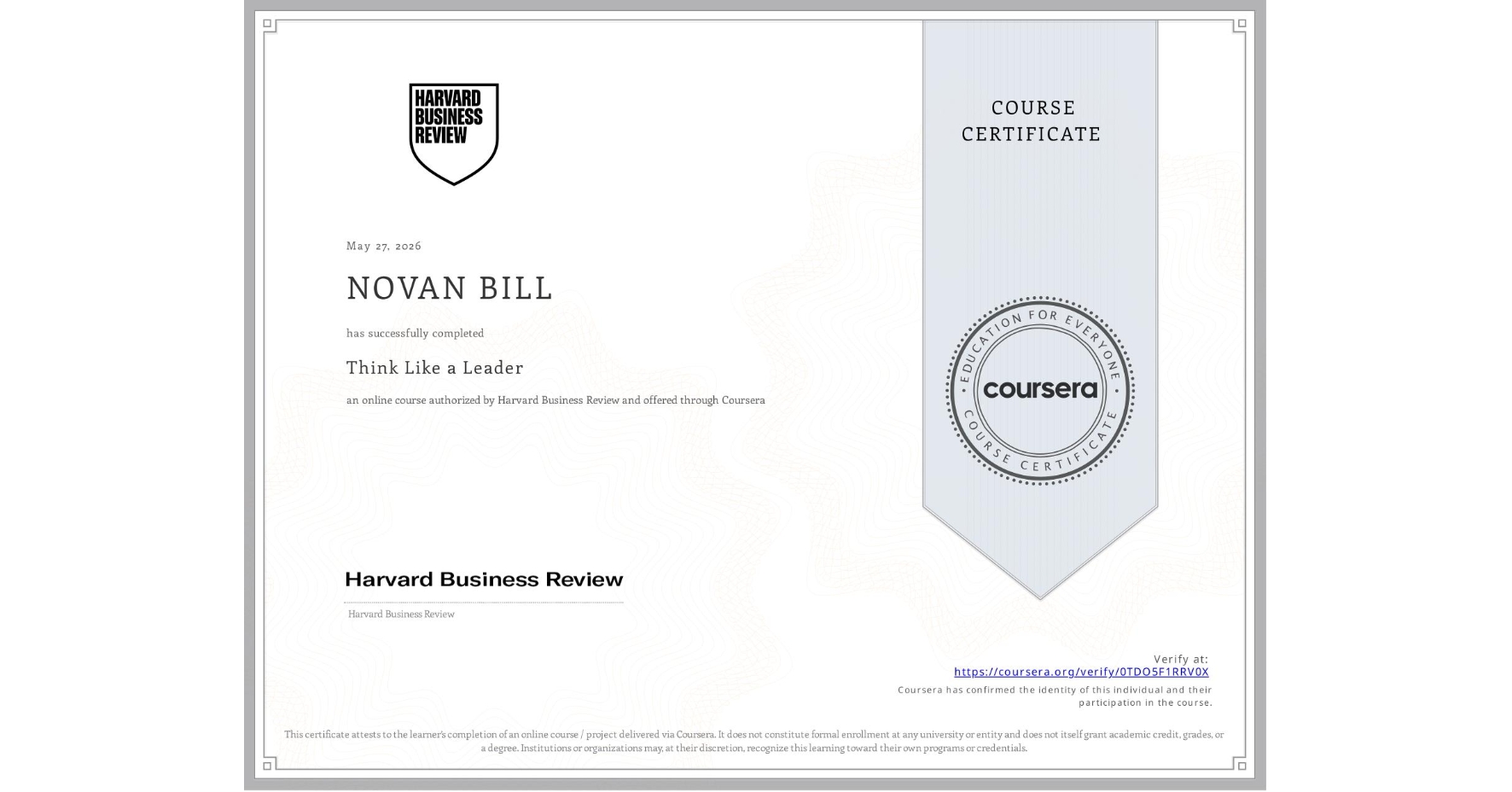 View certificate for NOVAN BILL, Think Like a Leader, an online non-credit course authorized by Harvard Business Review and offered through Coursera