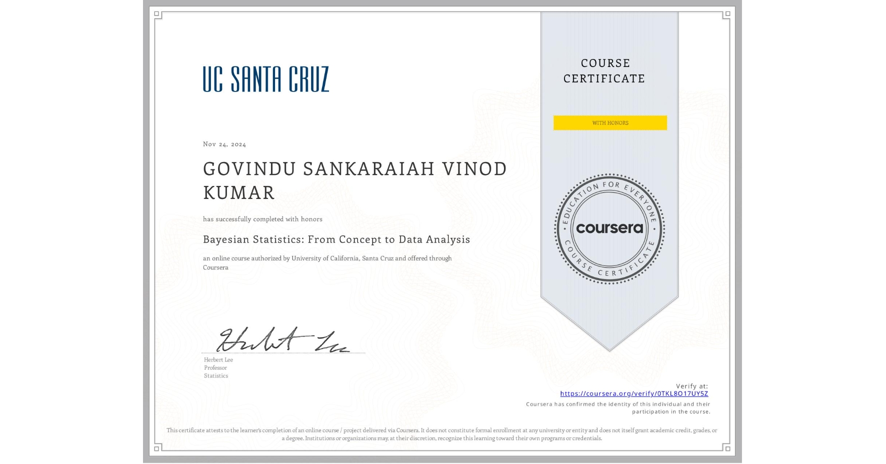 View certificate for GOVINDU SANKARAIAH  VINOD KUMAR, Bayesian Statistics: From Concept to Data Analysis, an online non-credit course authorized by University of California, Santa Cruz and offered through Coursera