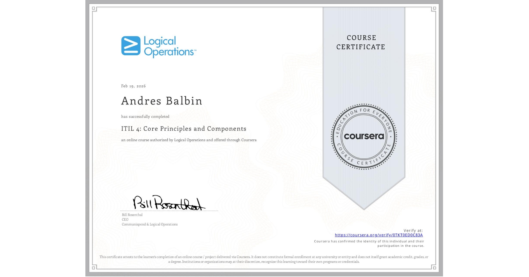 View certificate for Andres Balbin, ITIL 4: Core Principles and Components, an online non-credit course authorized by Logical Operations and offered through Coursera