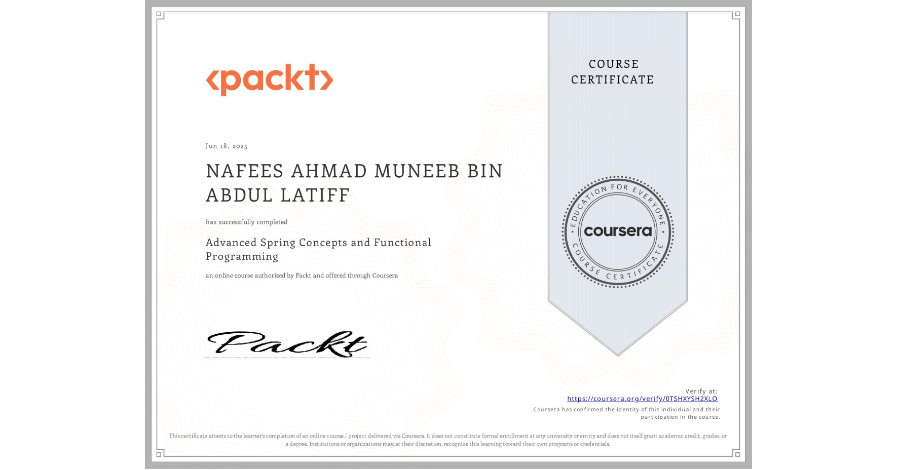 View certificate for NAFEES AHMAD MUNEEB BIN ABDUL LATIFF, Advanced Spring Concepts and Functional Programming, an online non-credit course authorized by Packt and offered through Coursera