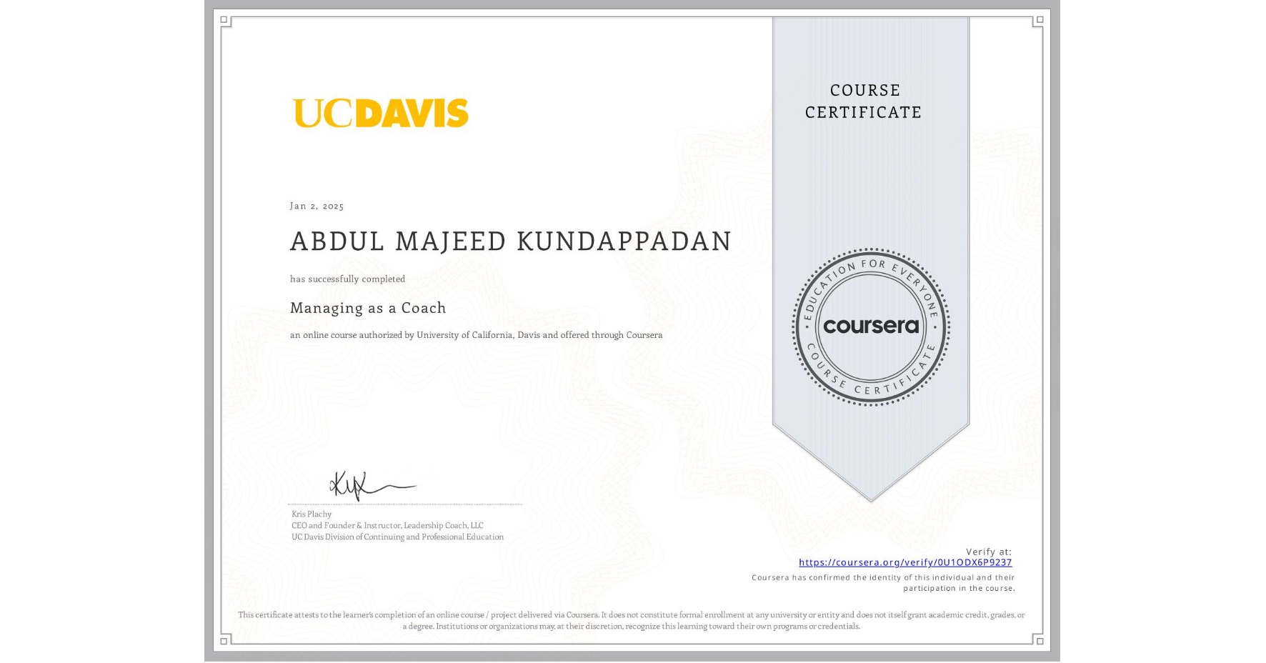 View certificate for ABDUL MAJEED KUNDAPPADAN, Managing as a Coach, an online non-credit course authorized by University of California, Davis and offered through Coursera
