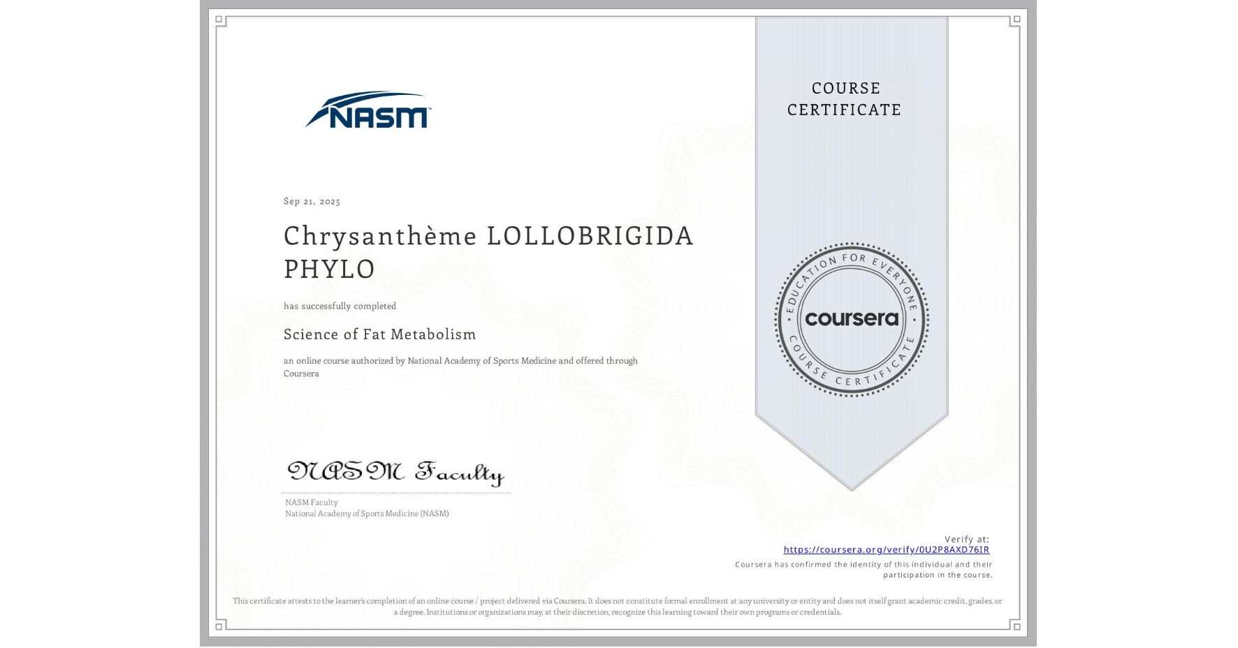 View certificate for Chrysanthème LOLLOBRIGIDA PHYLO, Science of Fat Metabolism, an online non-credit course authorized by National Academy of Sports Medicine and offered through Coursera