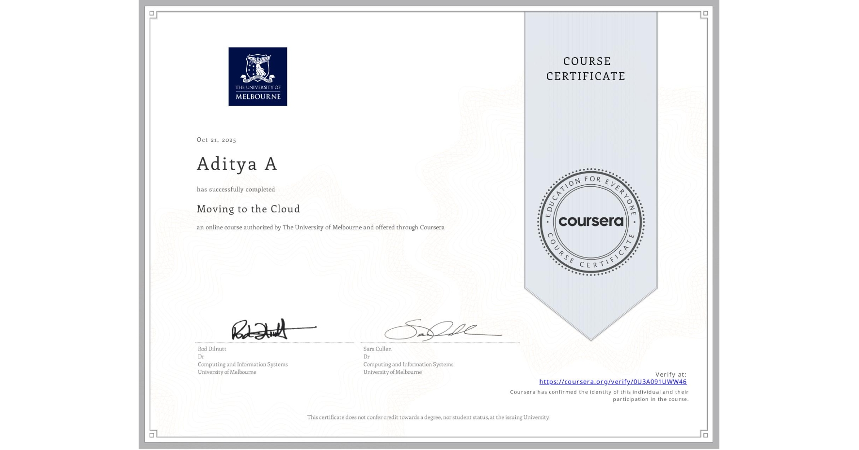 View certificate for Aditya A, Moving to the Cloud, an online non-credit course authorized by The University of Melbourne and offered through Coursera