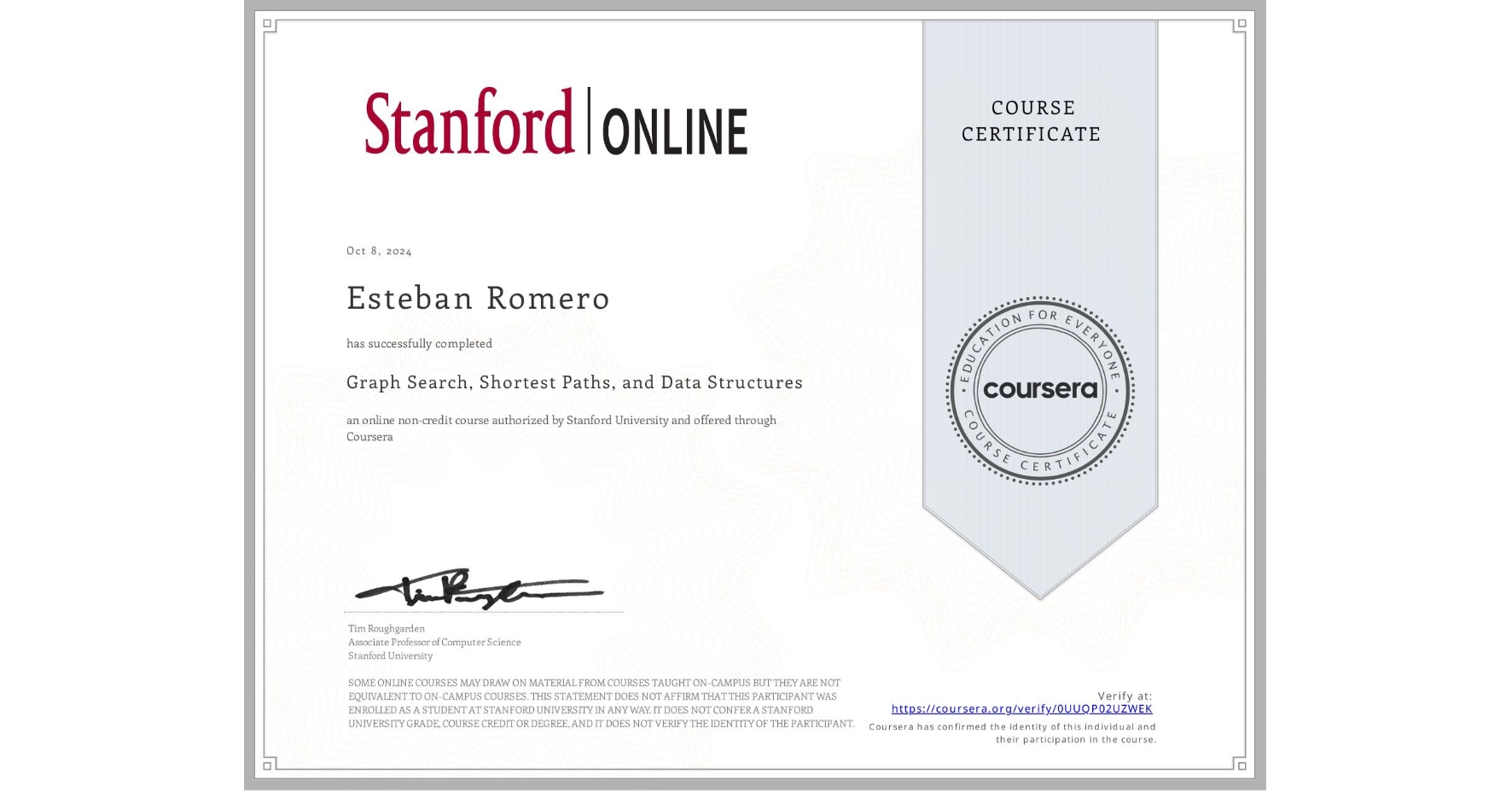 View certificate for Esteban Romero, Graph Search, Shortest Paths, and Data Structures, an online non-credit course authorized by Stanford University and offered through Coursera