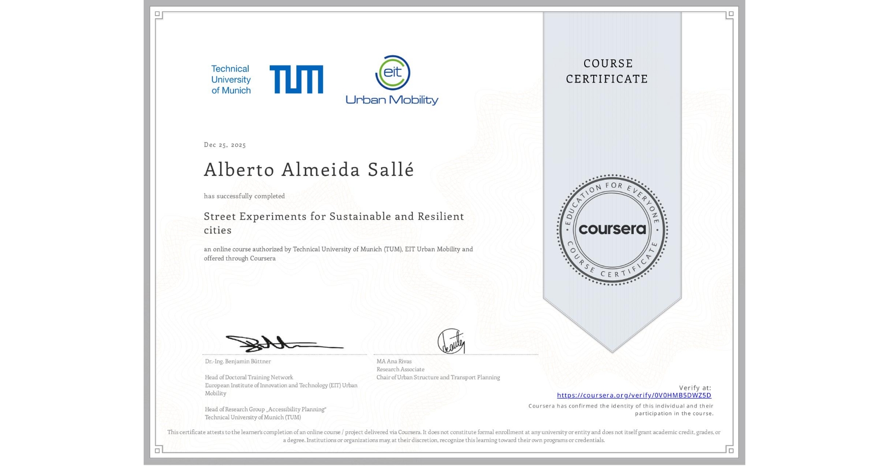 View certificate for Alberto Almeida Sallé, Street Experiments for Sustainable and Resilient cities, an online non-credit course authorized by Technical University of Munich (TUM) & EIT Urban Mobility and offered through Coursera