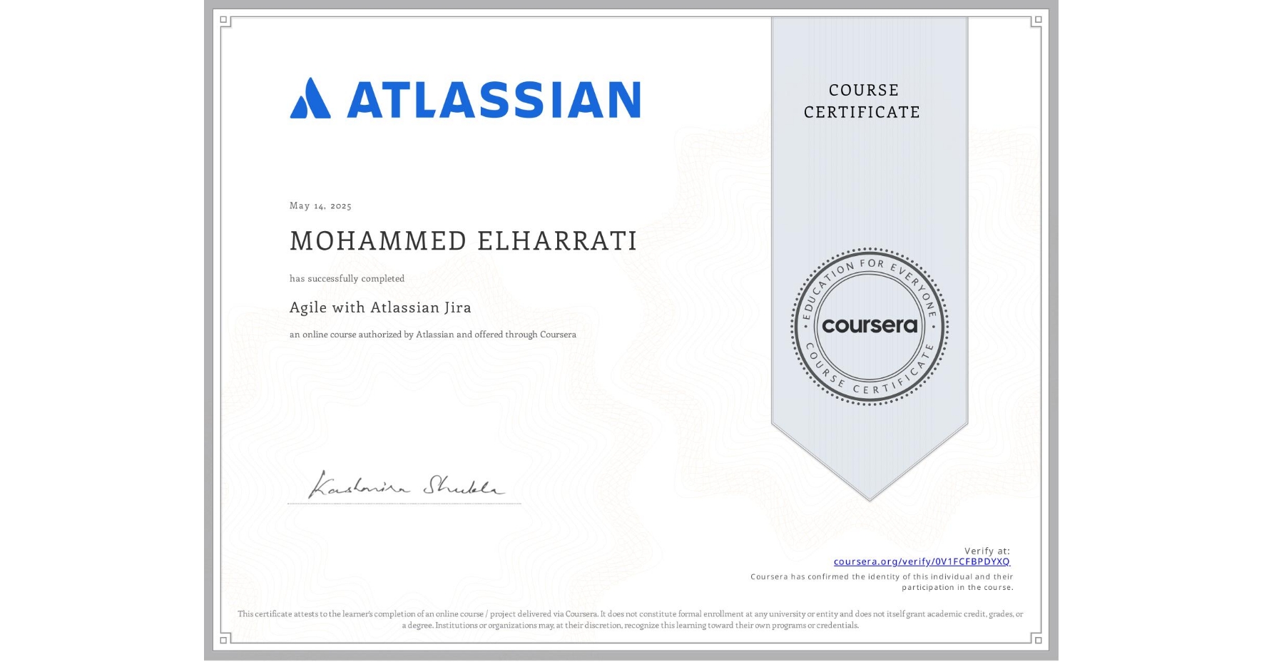View certificate for MOHAMMED ELHARRATI, Agile with Atlassian Jira, an online non-credit course authorized by Atlassian and offered through Coursera