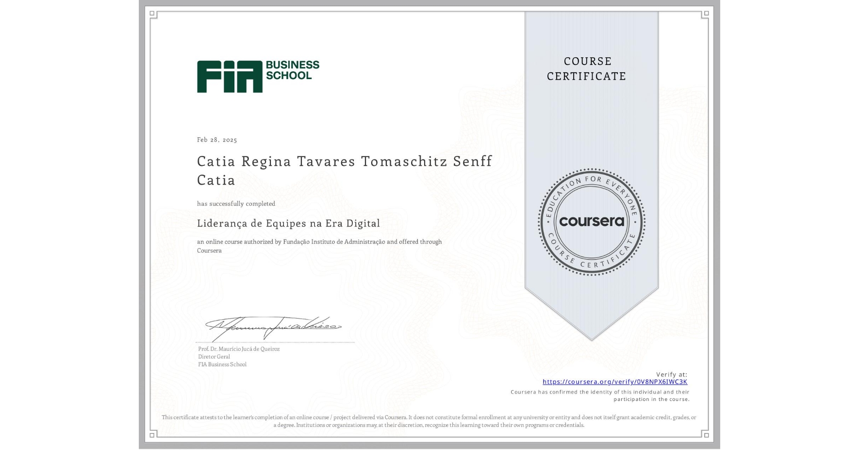 View certificate for Catia Regina Tavares Tomaschitz Senff Catia, Liderança de Equipes na Era Digital, an online non-credit course authorized by Fundação Instituto de Administração and offered through Coursera