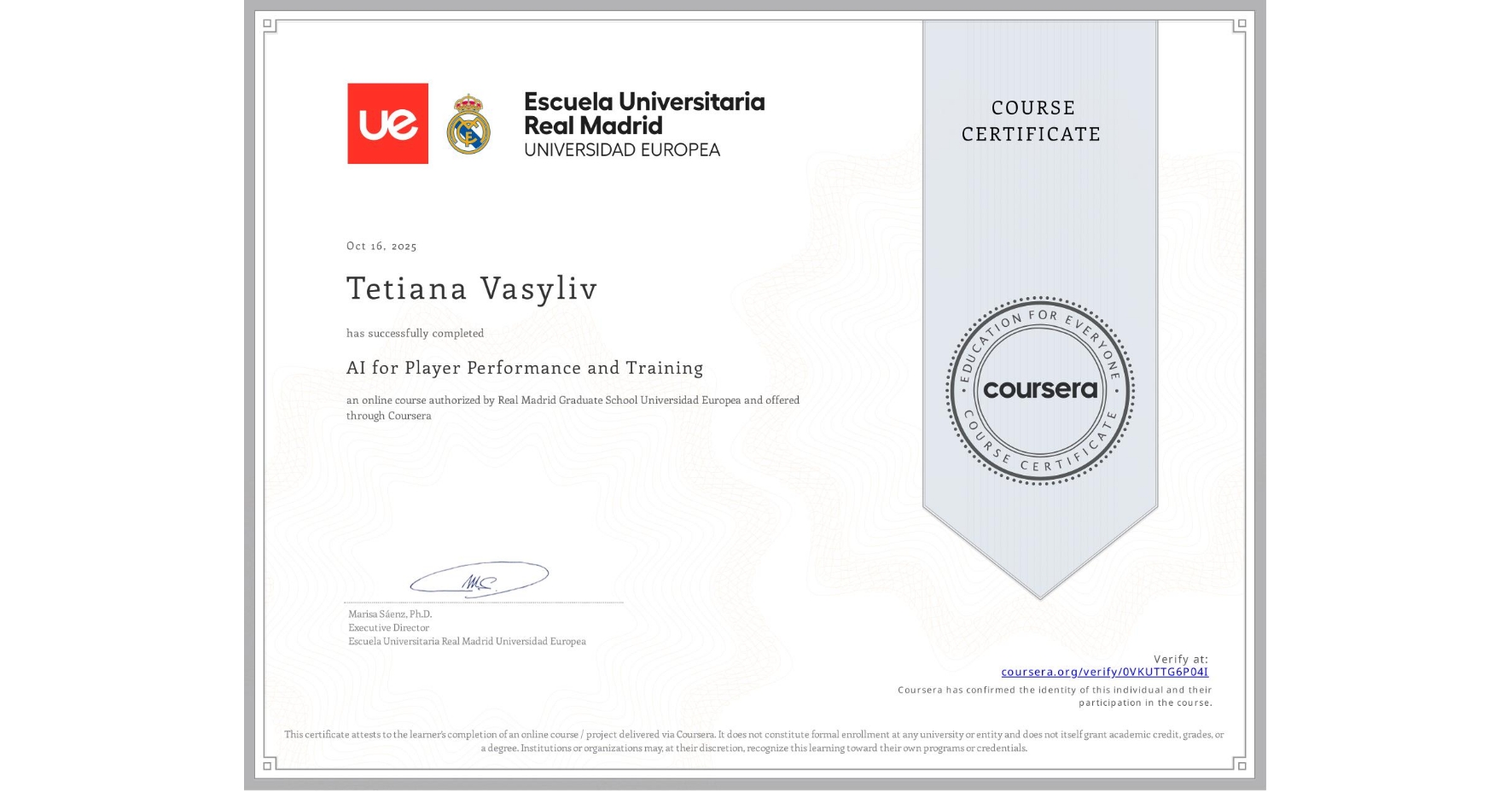 View certificate for Tetiana Vasyliv, AI for Player Performance and Training, an online non-credit course authorized by Real Madrid Graduate School Universidad Europea and offered through Coursera