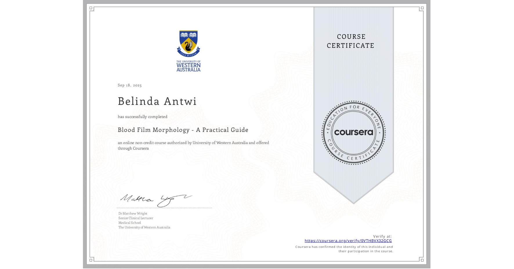 View certificate for Belinda Antwi, Blood Film Morphology - A Practical Guide, an online non-credit course authorized by University of Western Australia and offered through Coursera