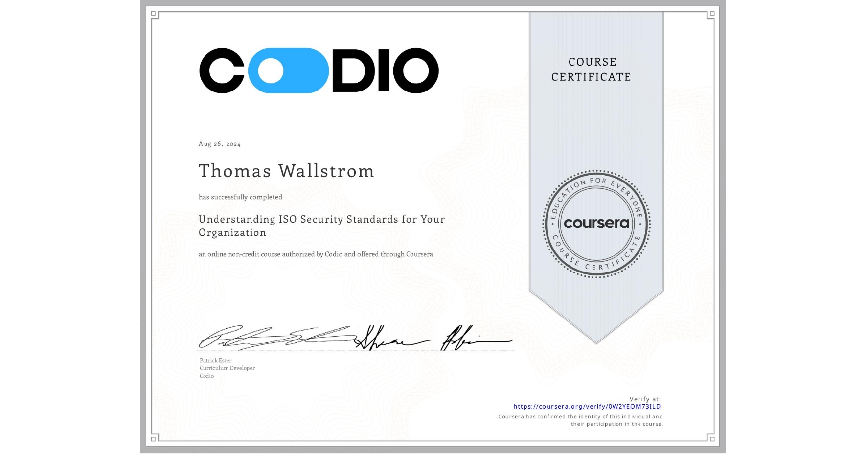 View certificate for Thomas Wallstrom, Understanding ISO Security Standards for Your Organization, an online non-credit course authorized by Codio and offered through Coursera