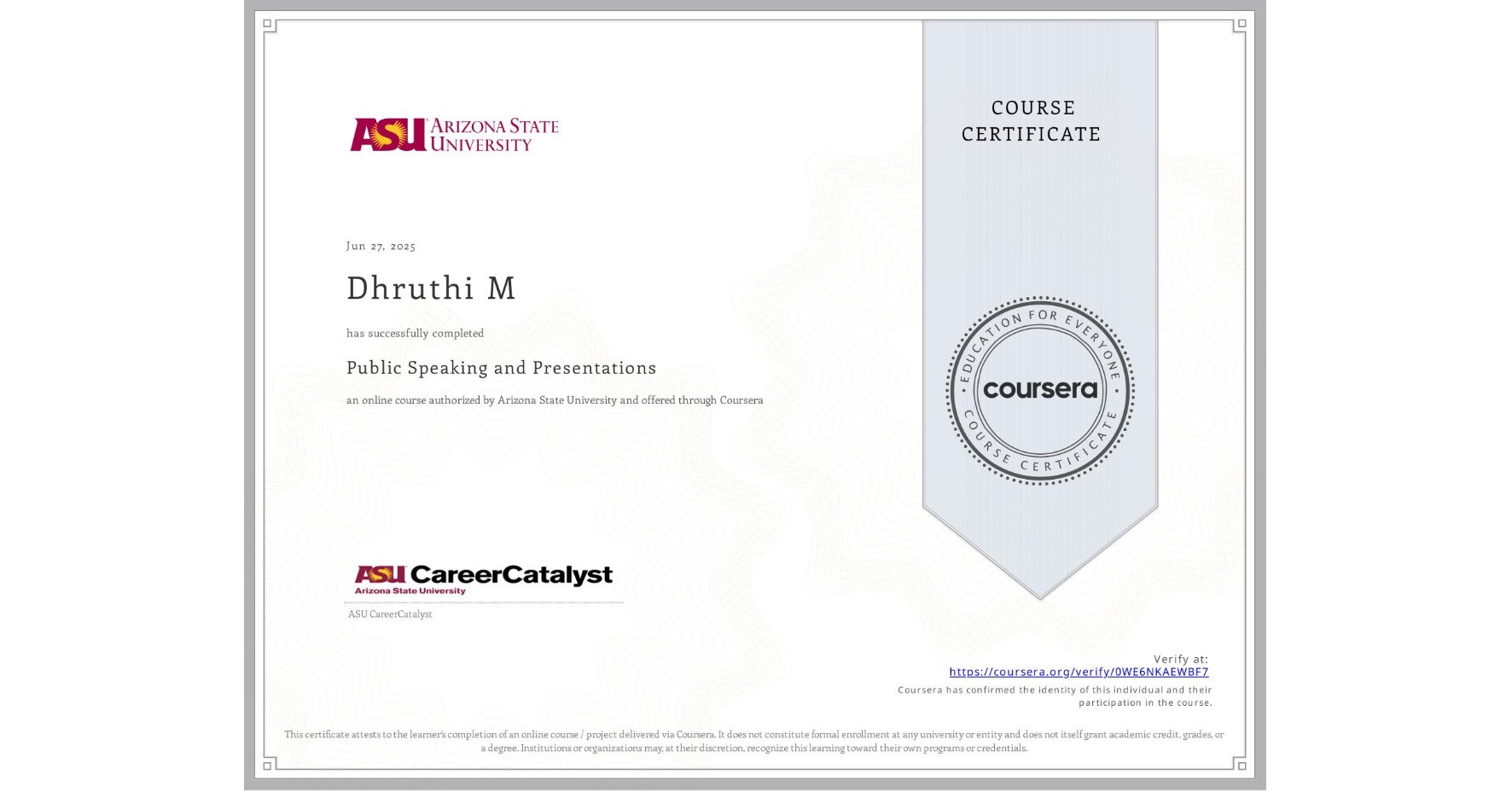 View certificate for Dhruthi M, Public Speaking and Presentations , an online non-credit course authorized by Arizona State University and offered through Coursera