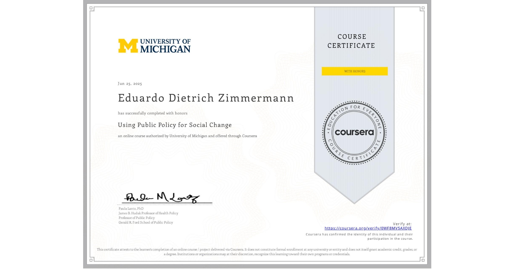 View certificate for Eduardo Dietrich Zimmermann, Using Public Policy for Social Change, an online non-credit course authorized by University of Michigan and offered through Coursera