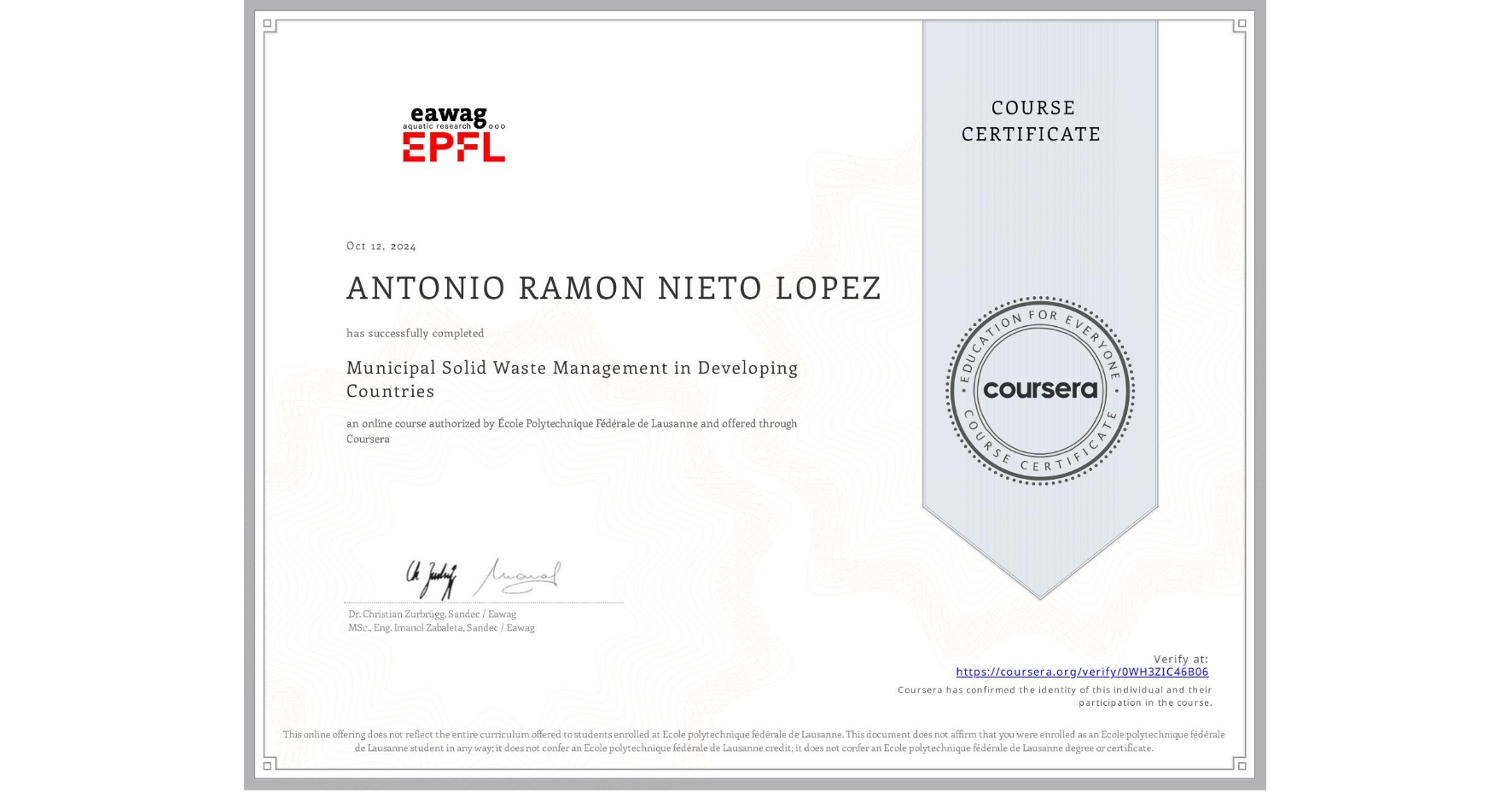 View certificate for ANTONIO RAMON NIETO LOPEZ, Municipal Solid Waste Management in Developing Countries, an online non-credit course authorized by École Polytechnique Fédérale de Lausanne and offered through Coursera