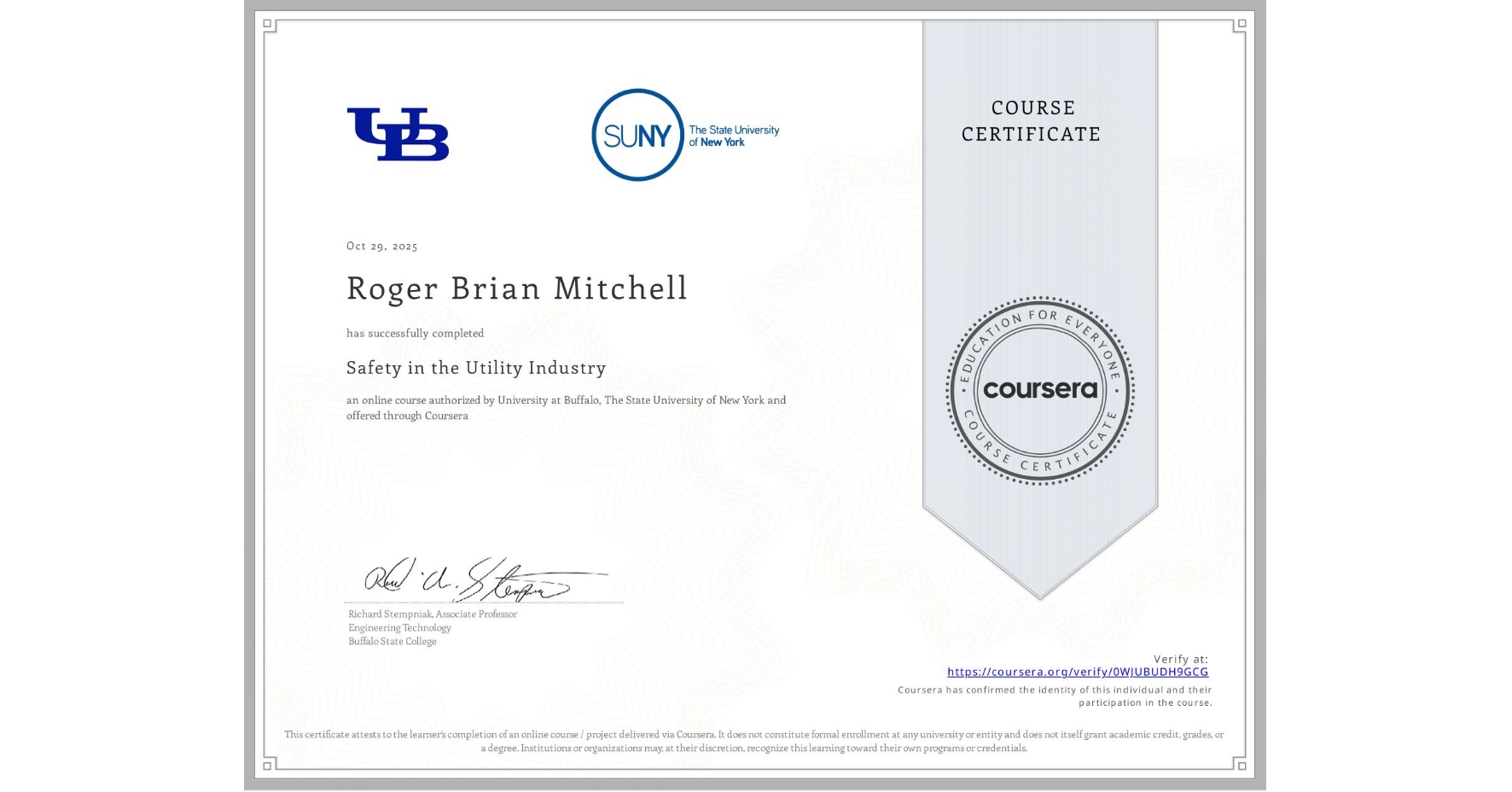 View certificate for Roger Brian Mitchell, Safety in the Utility Industry , an online non-credit course authorized by University at Buffalo & The State University of New York and offered through Coursera