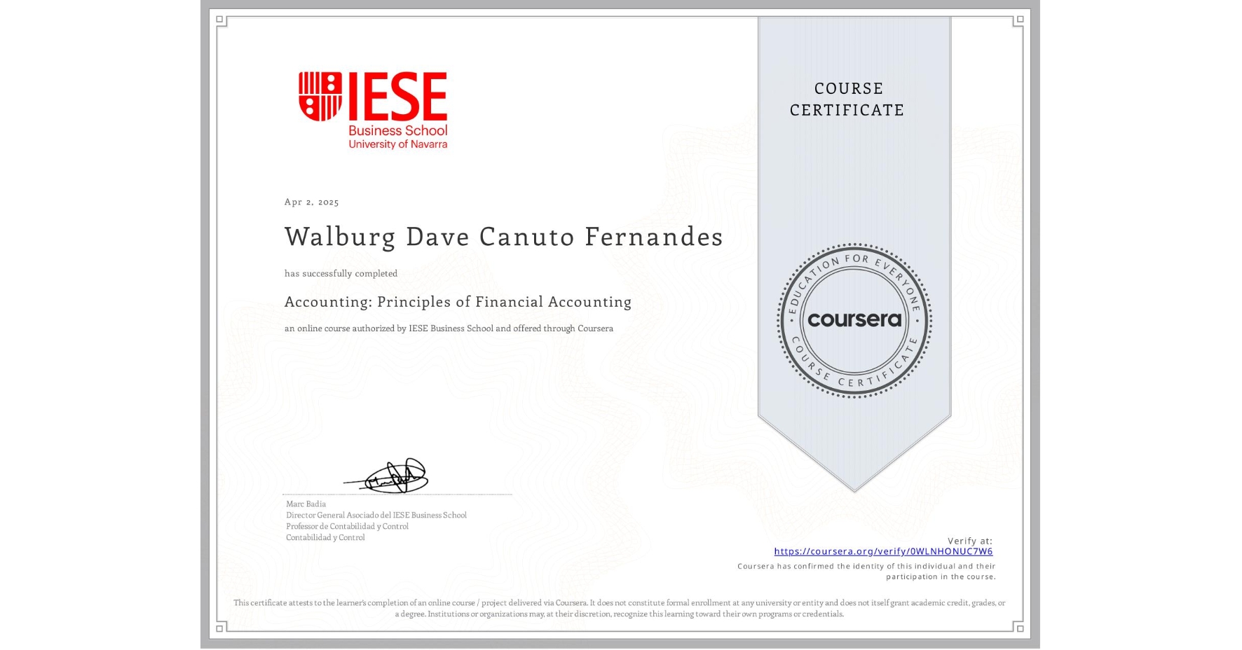 View certificate for Walburg Dave Canuto Fernandes, Accounting: Principles of Financial Accounting, an online non-credit course authorized by IESE Business School and offered through Coursera