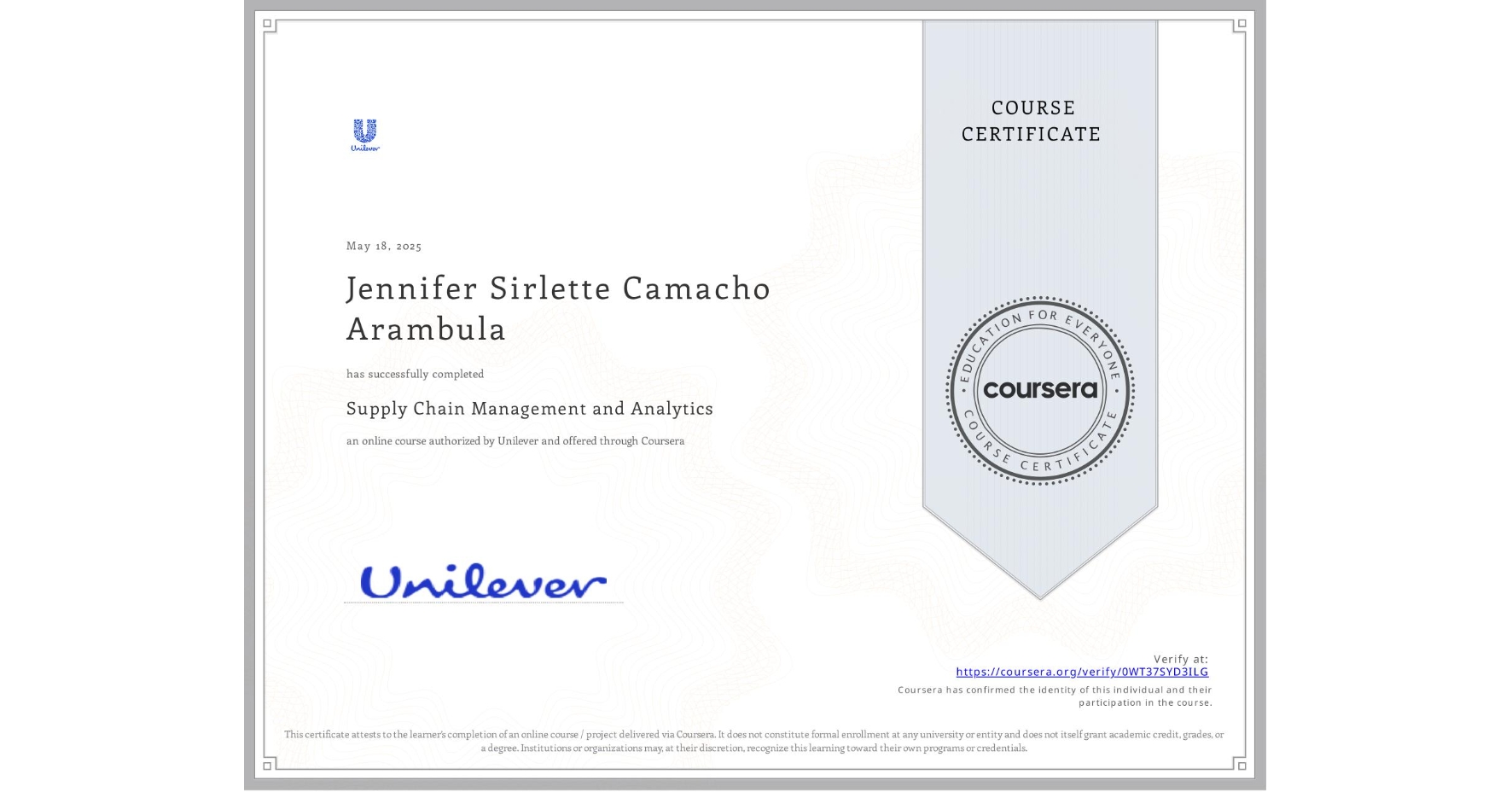 View certificate for Jennifer Sirlette Camacho Arambula, Supply Chain Management and Analytics, an online non-credit course authorized by Unilever and offered through Coursera