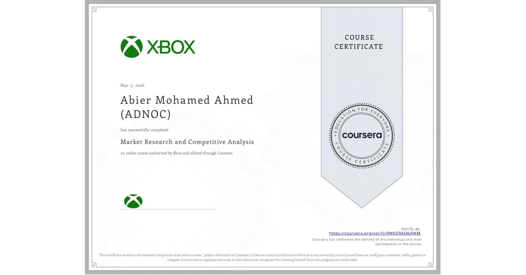 View certificate for Abier Mohamed Ahmed (ADNOC), Market Research and Competitive Analysis, an online non-credit course authorized by Xbox and offered through Coursera