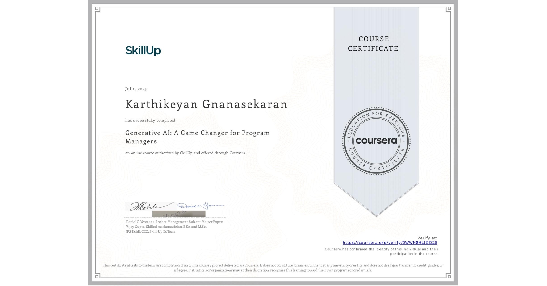View certificate for Karthikeyan Gnanasekaran, Generative AI: A Game Changer for Program Managers, an online non-credit course authorized by SkillUp and offered through Coursera