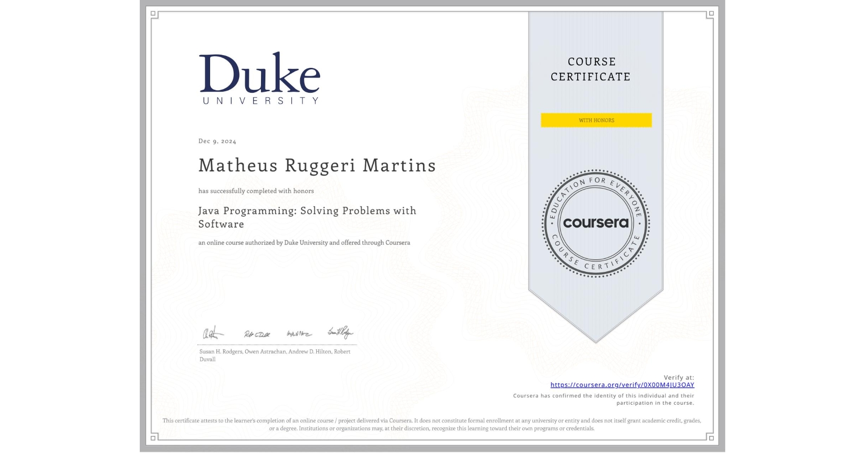 View certificate for Matheus Ruggeri Martins, Java Programming: Solving Problems with Software, an online non-credit course authorized by Duke University and offered through Coursera