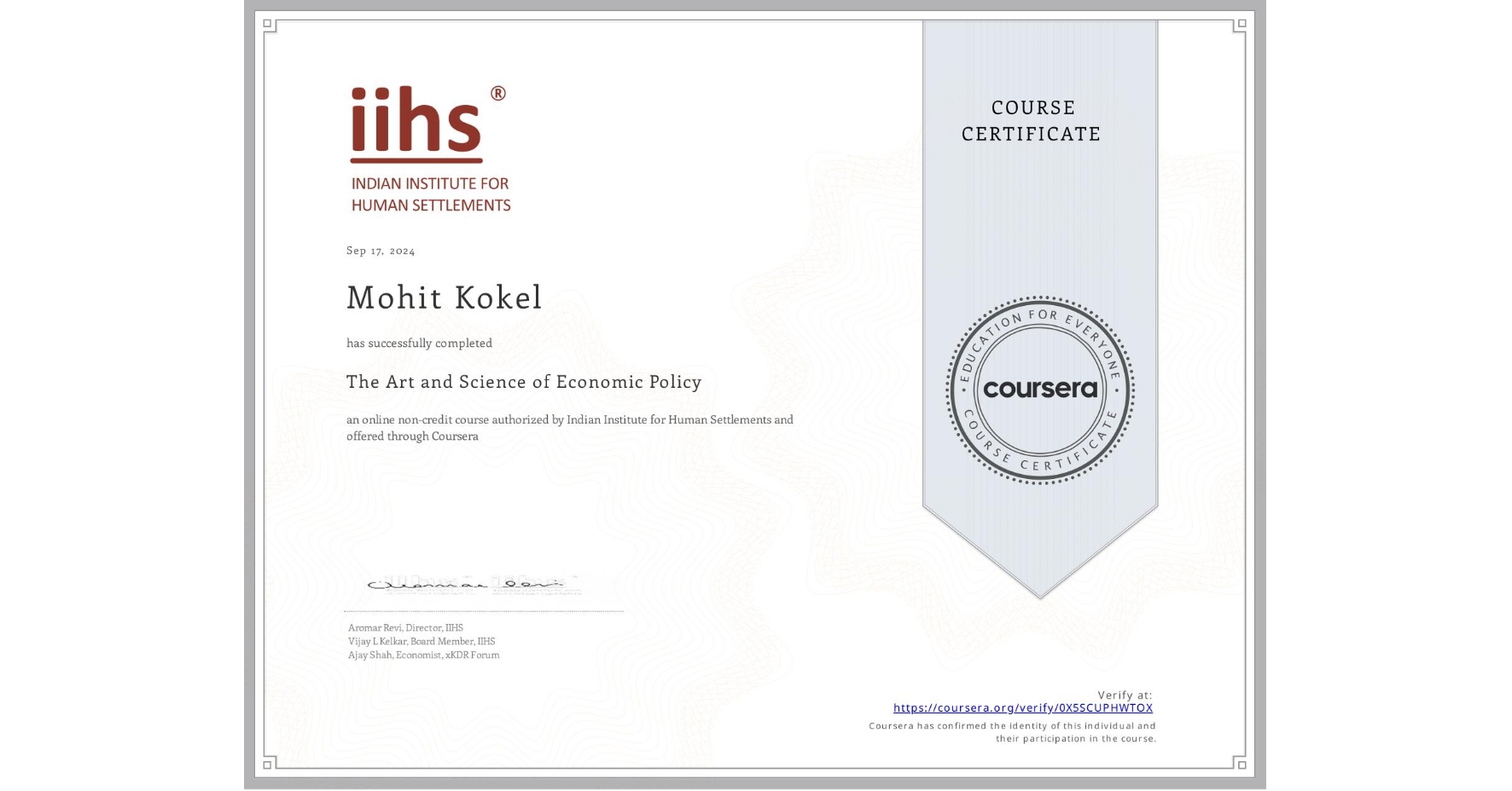 View certificate for Mohit Kokel, The Art and Science of Economic Policy, an online non-credit course authorized by Indian Institute for Human Settlements and offered through Coursera