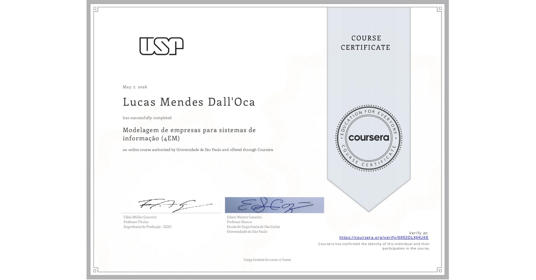 View certificate for Lucas Mendes Dall'Oca, Modelagem de empresas para sistemas de informação (4EM), an online non-credit course authorized by Universidade de São Paulo and offered through Coursera
