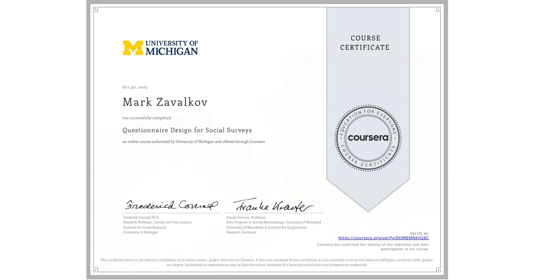 View certificate for Mark Zavalkov, Questionnaire Design for Social Surveys, an online non-credit course authorized by University of Michigan and offered through Coursera