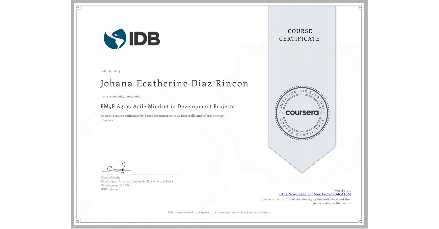 View certificate for Johana Ecatherine Diaz Rincon, PM4R Agile: Agile Mindset in Development Projects, an online non-credit course authorized by Banco Interamericano de Desarrollo and offered through Coursera