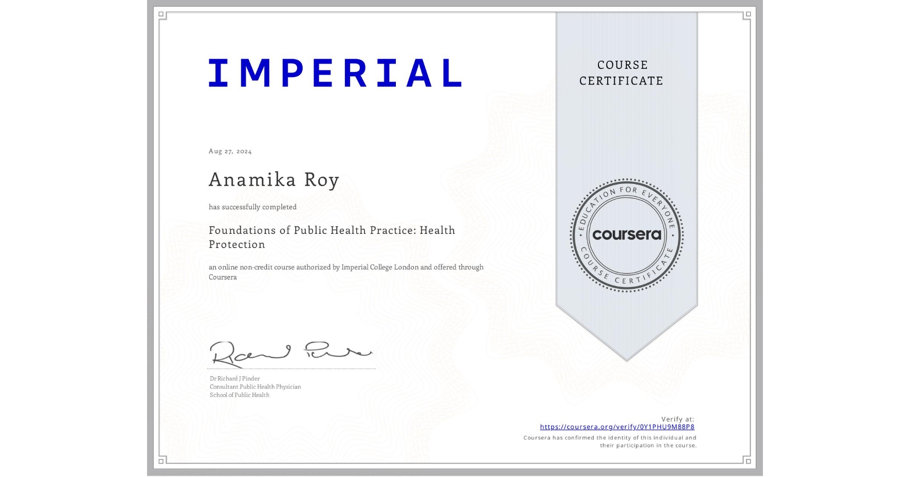 View certificate for Anamika Roy, Foundations of Public Health Practice: Health Protection, an online non-credit course authorized by Imperial College London and offered through Coursera