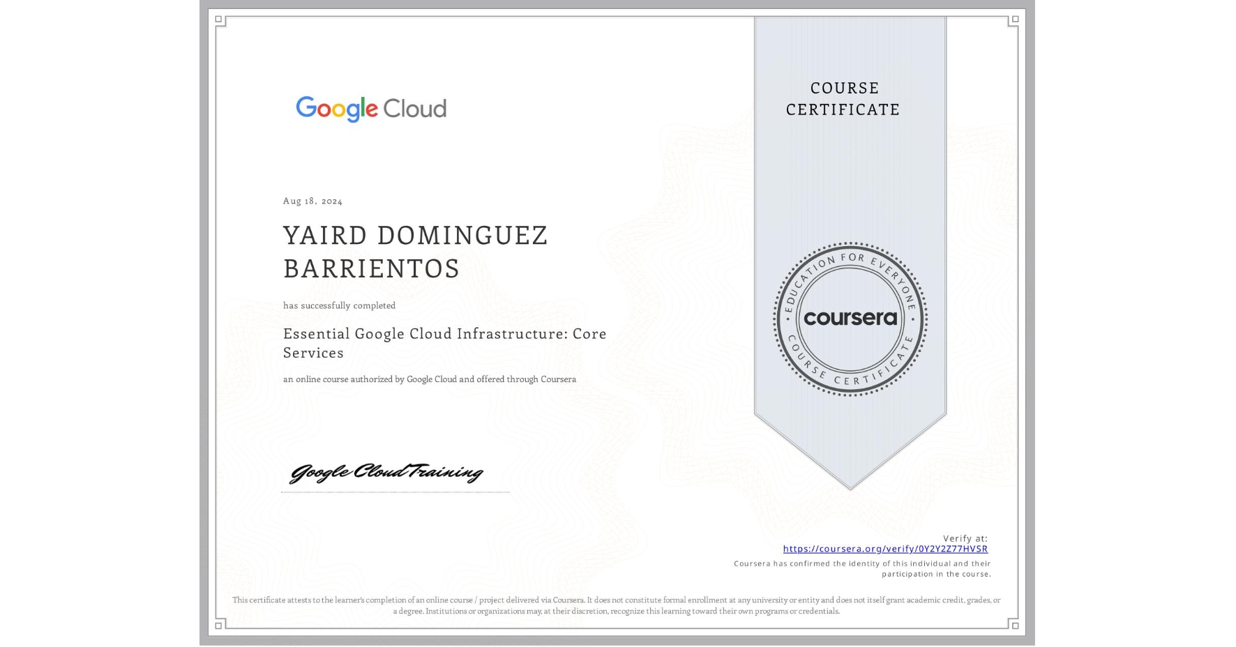 View certificate for YAIRD DOMINGUEZ BARRIENTOS, Essential Google Cloud Infrastructure: Core Services, an online non-credit course authorized by Google Cloud and offered through Coursera