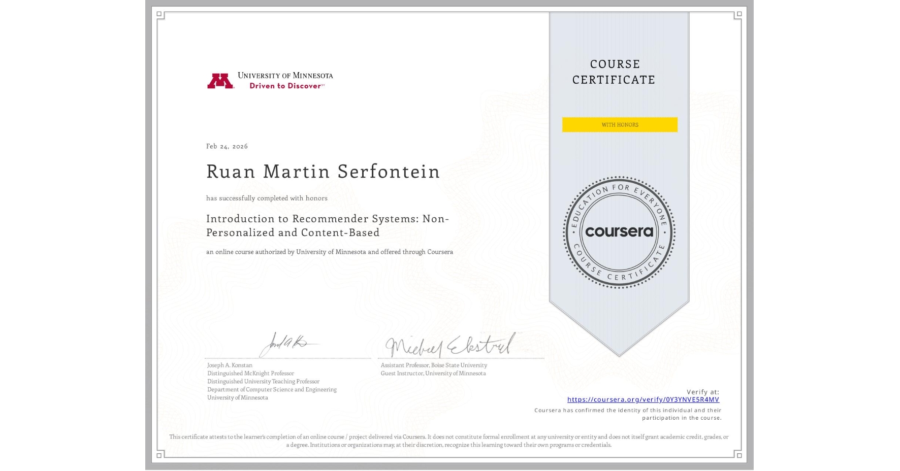View certificate for Ruan Martin Serfontein, Introduction to Recommender Systems: Non-Personalized and Content-Based, an online non-credit course authorized by University of Minnesota and offered through Coursera