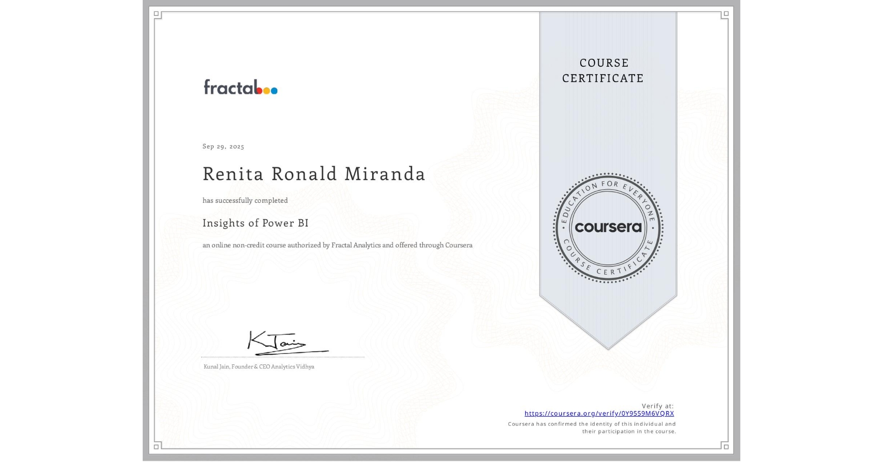 View certificate for Renita Ronald Miranda, Insights of Power BI, an online non-credit course authorized by Fractal Analytics and offered through Coursera