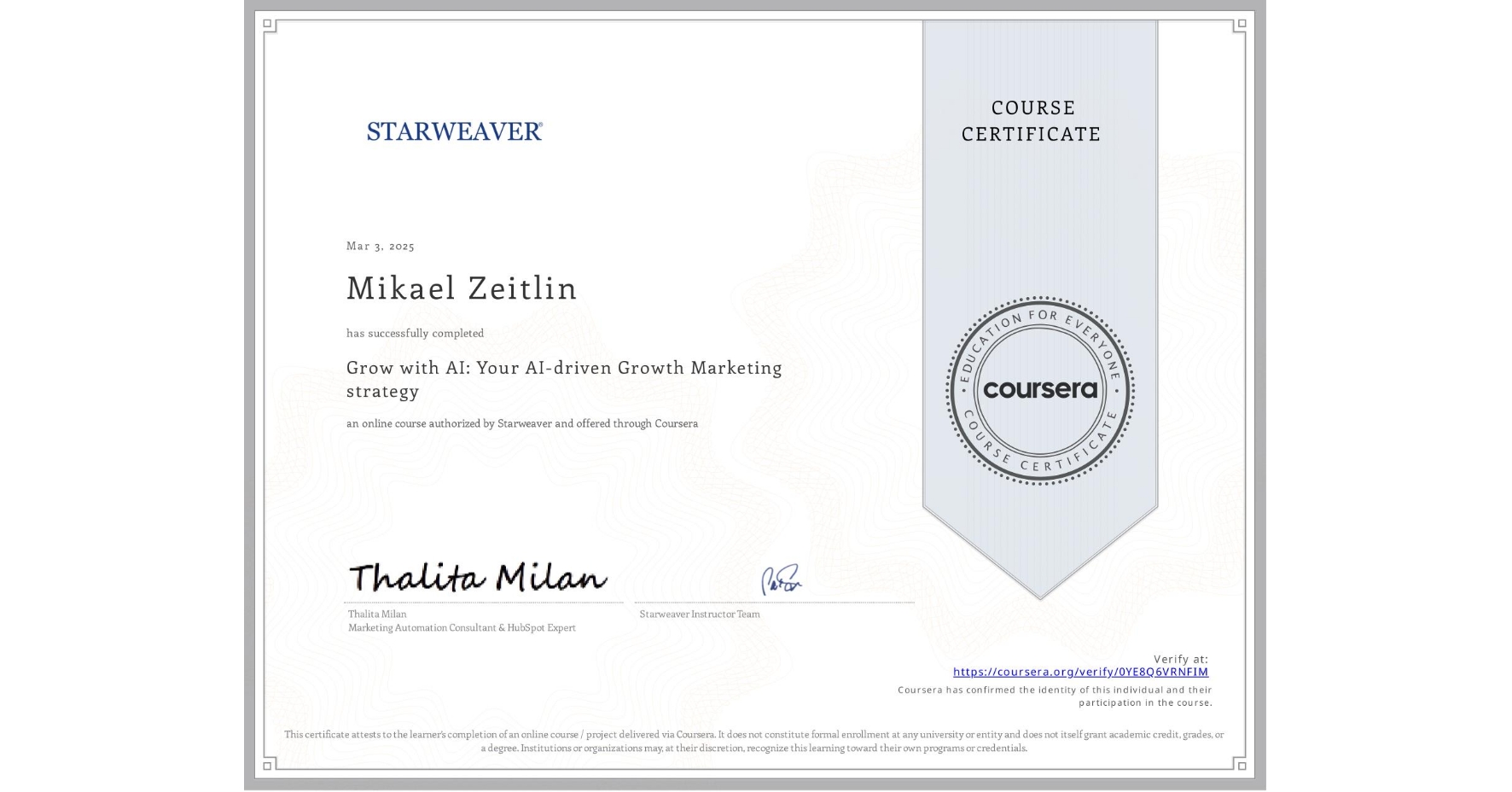 View certificate for Mikael Zeitlin, Grow with AI: Your AI-driven Growth Marketing strategy , an online non-credit course authorized by Starweaver and offered through Coursera