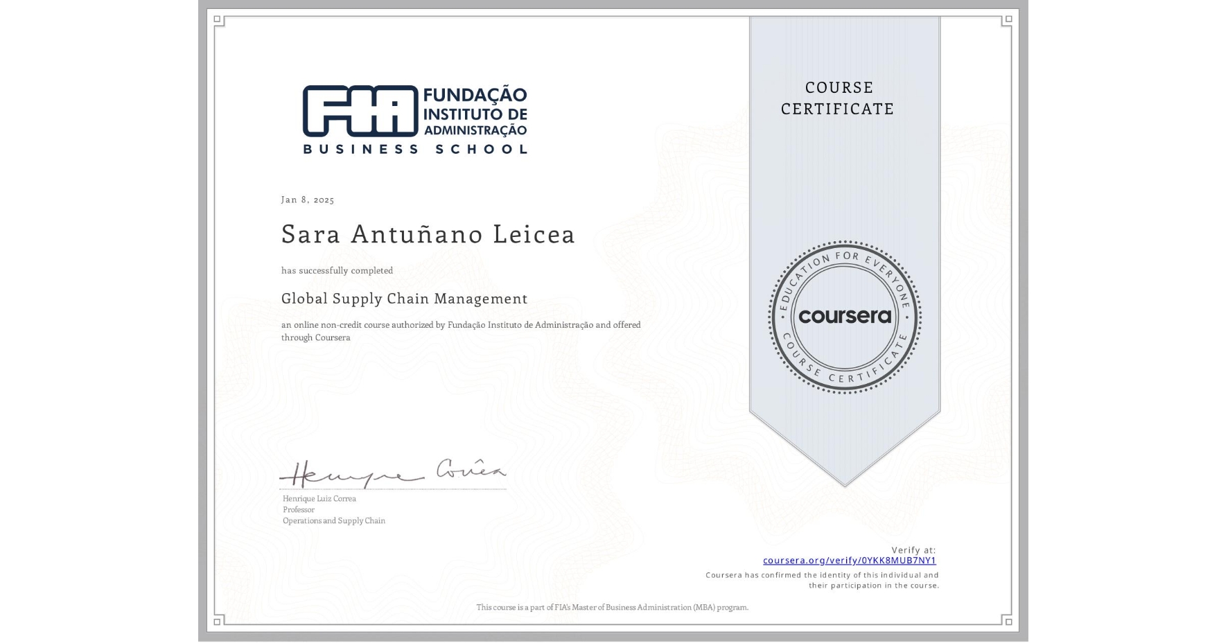 View certificate for Sara Antuñano Leicea, Global Supply Chain Management, an online non-credit course authorized by Fundação Instituto de Administração and offered through Coursera