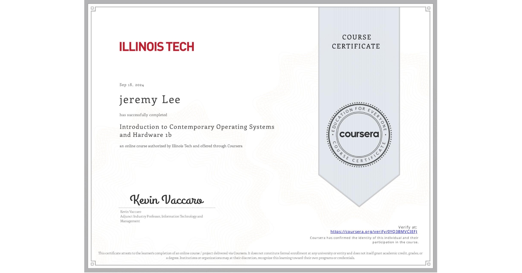 View certificate for jeremy Lee, Introduction to Contemporary Operating Systems and Hardware 1b, an online non-credit course authorized by Illinois Tech and offered through Coursera