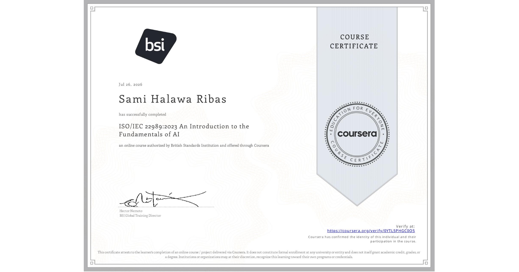 View certificate for Sami Halawa Ribas, ISO/IEC 22989:2023 An Introduction to the Fundamentals of AI, an online non-credit course authorized by British Standards Institution and offered through Coursera