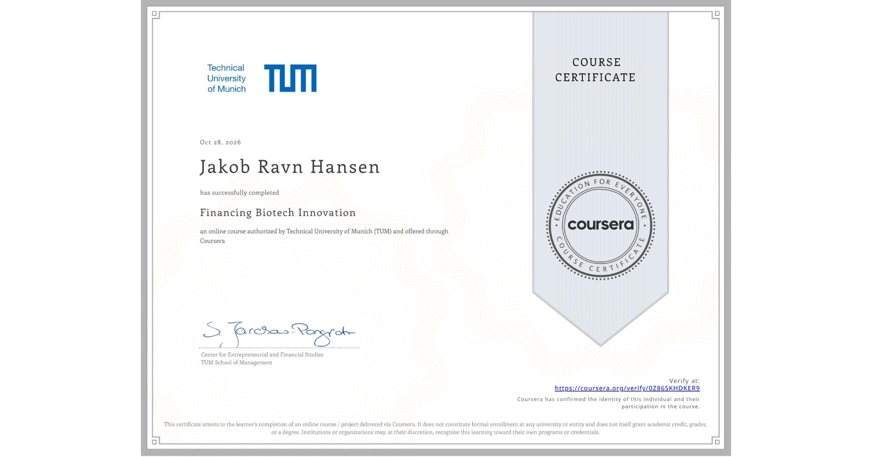 View certificate for Jakob Ravn Hansen, Financing Biotech Innovation, an online non-credit course authorized by Technical University of Munich (TUM) and offered through Coursera