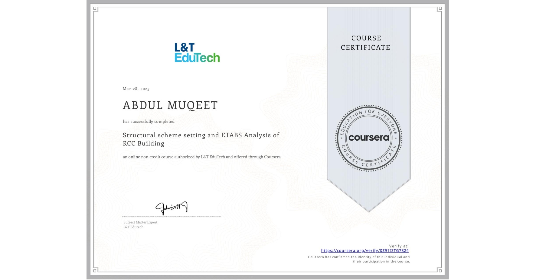 View certificate for ABDUL MUQEET, Structural scheme setting and ETABS Analysis of RCC Building, an online non-credit course authorized by L&T EduTech and offered through Coursera