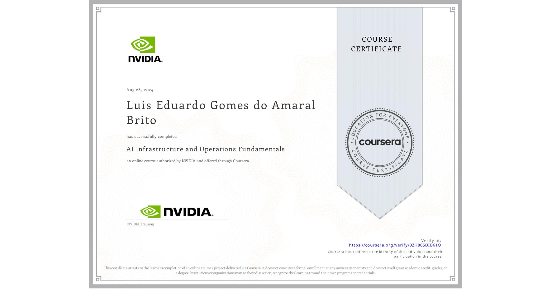 View certificate for Luis Eduardo Gomes do Amaral Brito, AI Infrastructure and Operations Fundamentals, an online non-credit course authorized by NVIDIA and offered through Coursera