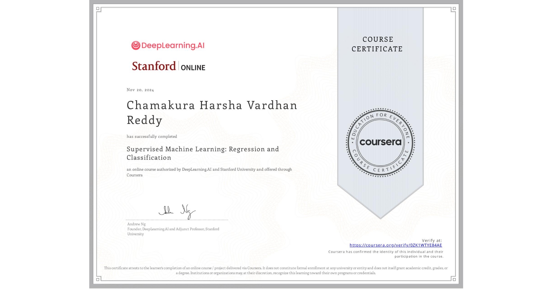 View certificate for Chamakura Harsha Vardhan Reddy, Supervised Machine Learning: Regression and Classification , an online non-credit course authorized by DeepLearning.AI & Stanford University and offered through Coursera