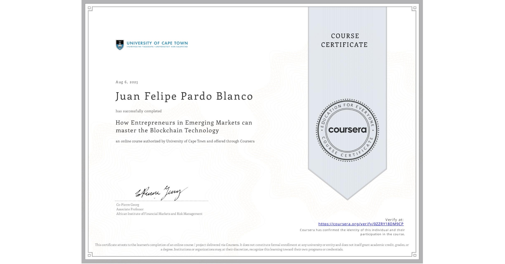 View certificate for Juan Felipe  Pardo Blanco, How Entrepreneurs in Emerging Markets can master the Blockchain Technology, an online non-credit course authorized by University of Cape Town and offered through Coursera
