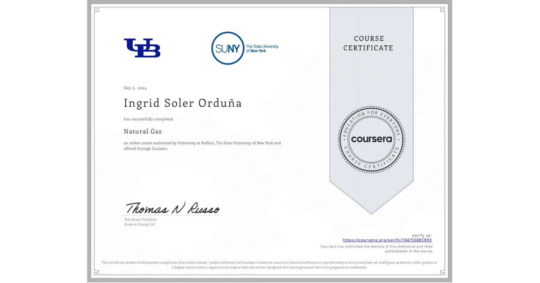 View certificate for Ingrid Soler Orduña, Natural Gas, an online non-credit course authorized by University at Buffalo & The State University of New York and offered through Coursera