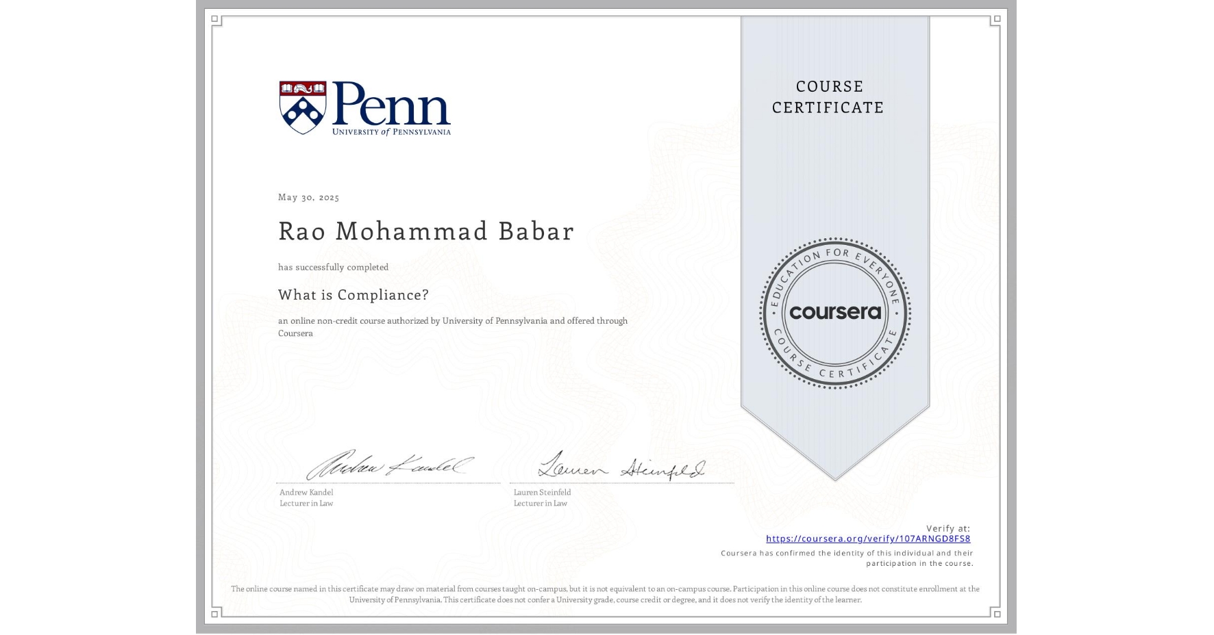 View certificate for Rao Mohammad Babar, What is Compliance?, an online non-credit course authorized by University of Pennsylvania and offered through Coursera
