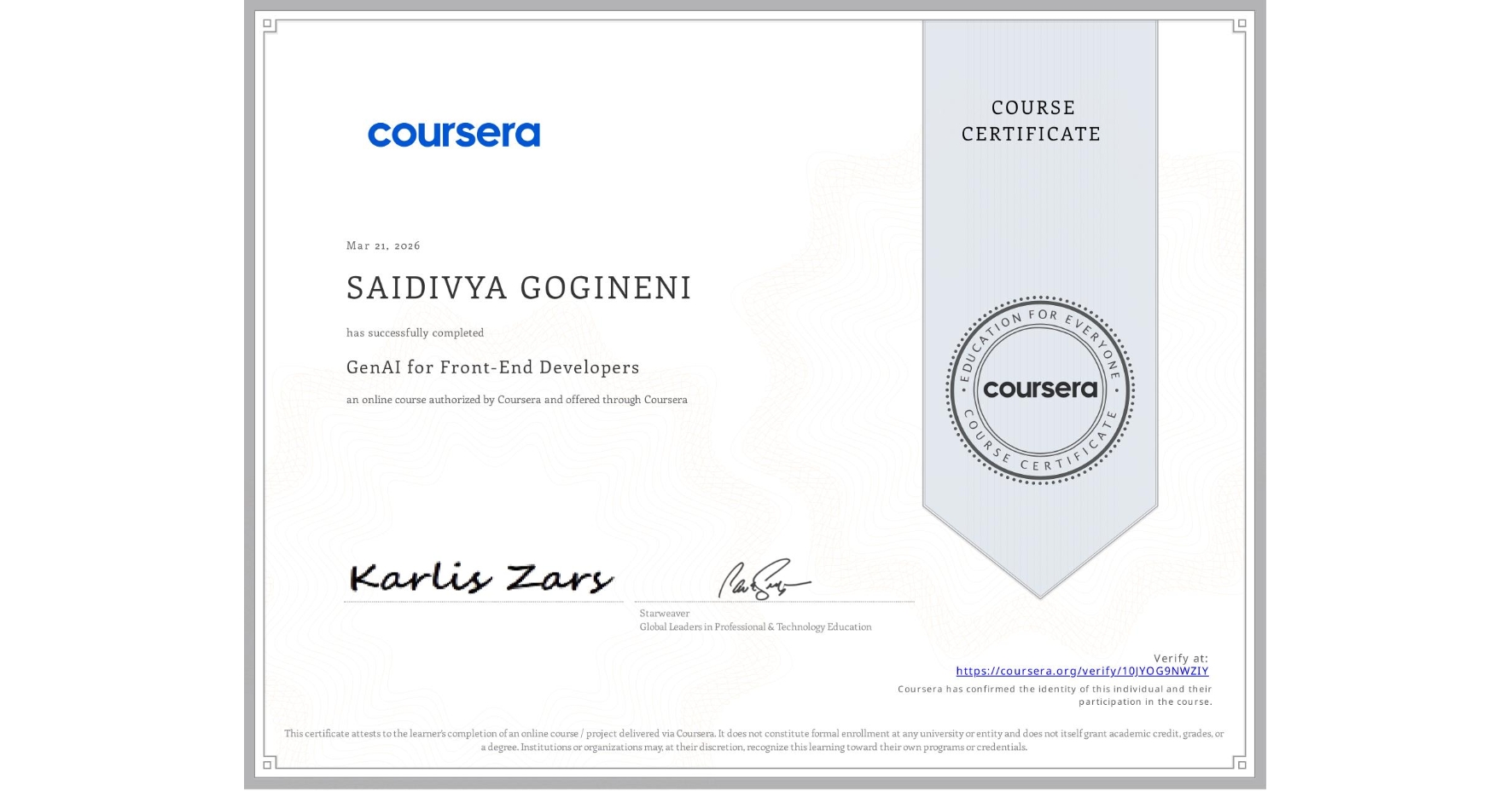 View certificate for SAIDIVYA GOGINENI, GenAI for Front-End Developers, an online non-credit course authorized by Coursera and offered through Coursera